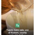 Tupelo bans sale and use of Kratom amid state restrictions TUPELO — Tupelo officials have banned the sale and use of Kratom following the state’s further restr