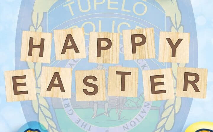 Tupelo Police Department Wishes Happy Easter to Community Happy Easter from the Tupelo Police Department