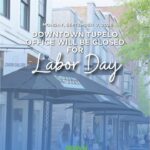 Downtown Tupelo Main Street Office Closed for Labor Day The Downtown Tupelo Main Street office will be closed on Monday, September 7 in observance of Labor
