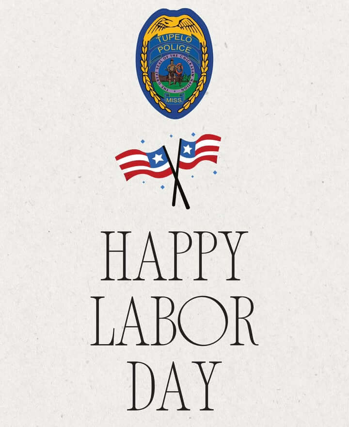 Happy Labor Day from the Tupelo Police Department